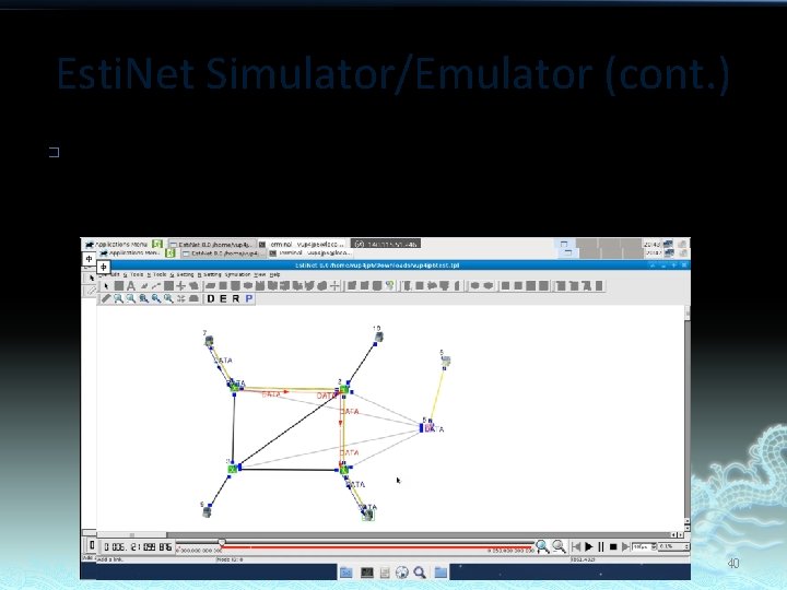 Esti. Net Simulator/Emulator (cont. ) � Esti. Net’s GUI can be used to easily