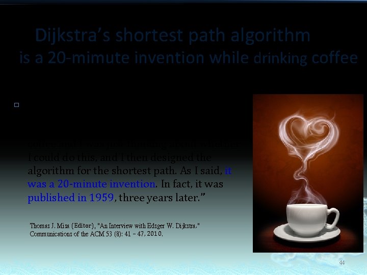 Dijkstra’s shortest path algorithm is a 20 -mimute invention while drinking coffee � “One