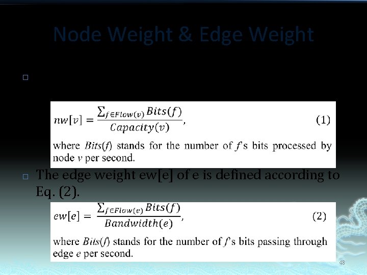 Node Weight & Edge Weight � � The node weight nw[v] of v is