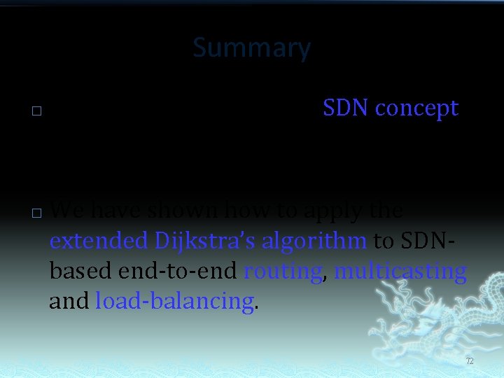Summary � � We have introduced the SDN concept and its related technologies. We