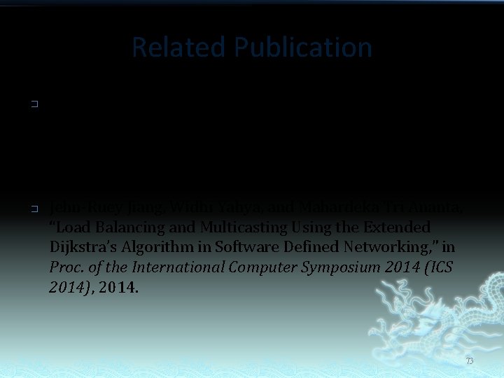 Related Publication � � Jehn-Ruey Jiang, Hsin-Wen Huang, Ji-Hau Liao, and Szu. Yuan Chen,