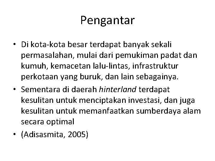 Pengantar • Di kota-kota besar terdapat banyak sekali permasalahan, mulai dari pemukiman padat dan