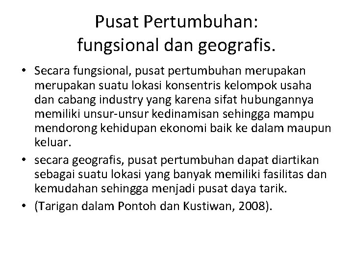 Pusat Pertumbuhan: fungsional dan geografis. • Secara fungsional, pusat pertumbuhan merupakan suatu lokasi konsentris