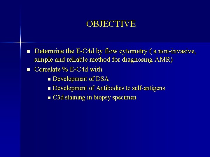 OBJECTIVE n n Determine the E-C 4 d by flow cytometry ( a non-invasive,