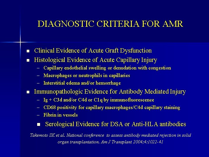 DIAGNOSTIC CRITERIA FOR AMR n n Clinical Evidence of Acute Graft Dysfunction Histological Evidence