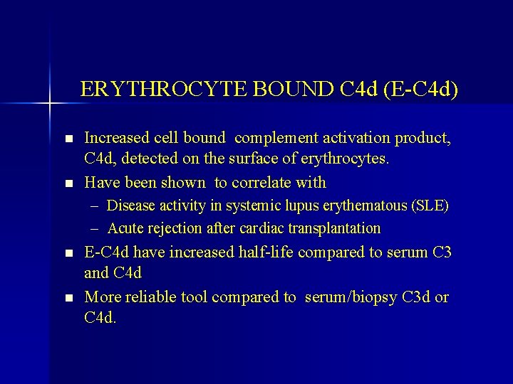 ERYTHROCYTE BOUND C 4 d (E-C 4 d) n n Increased cell bound complement