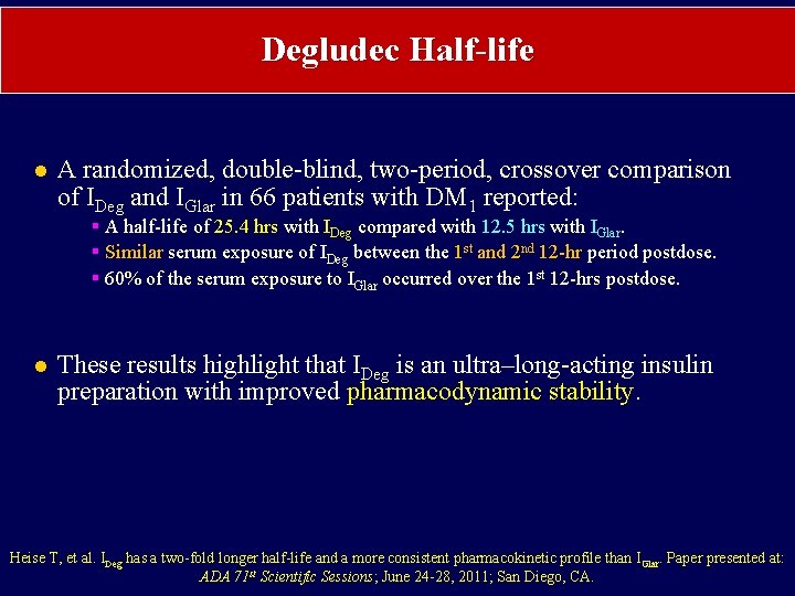 Degludec Half-life l A randomized, double-blind, two-period, crossover comparison of IDeg and IGlar in