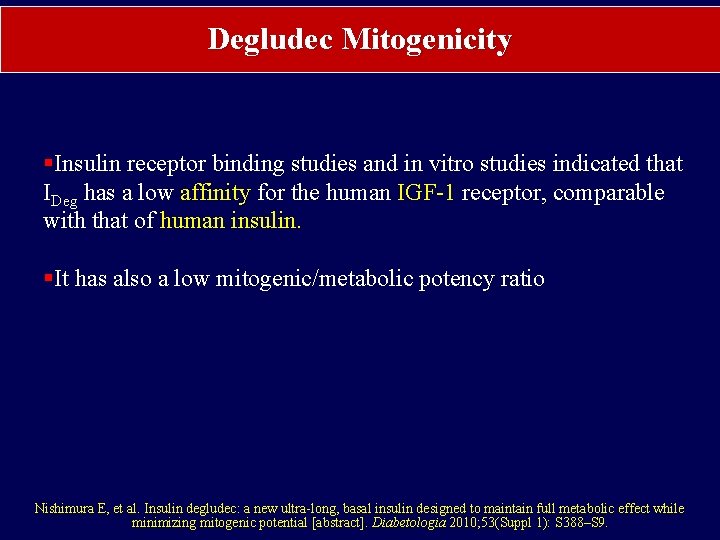 Degludec Mitogenicity §Insulin receptor binding studies and in vitro studies indicated that IDeg has