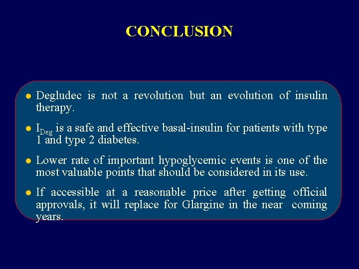CONCLUSION l Degludec is not a revolution but an evolution of insulin therapy. l