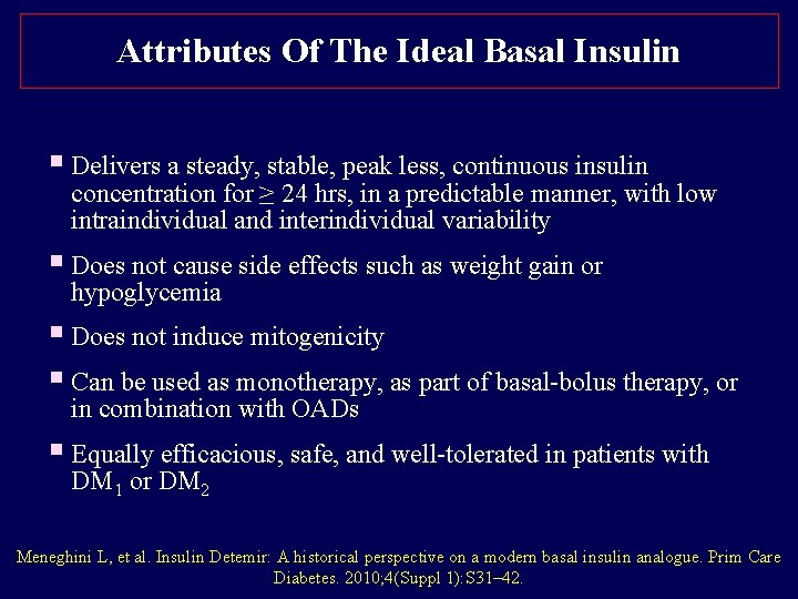 Attributes Of The Ideal Basal Insulin § Delivers a steady, stable, peak less, continuous