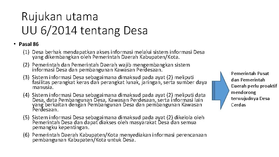 Rujukan utama UU 6/2014 tentang Desa • Pasal 86 (1) Desa berhak mendapatkan akses