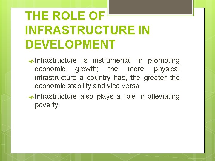 THE ROLE OF INFRASTRUCTURE IN DEVELOPMENT Infrastructure is instrumental in promoting economic growth; the