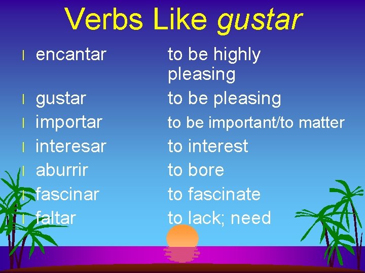 Verbs Like gustar l encantar l gustar importar interesar aburrir fascinar faltar l l