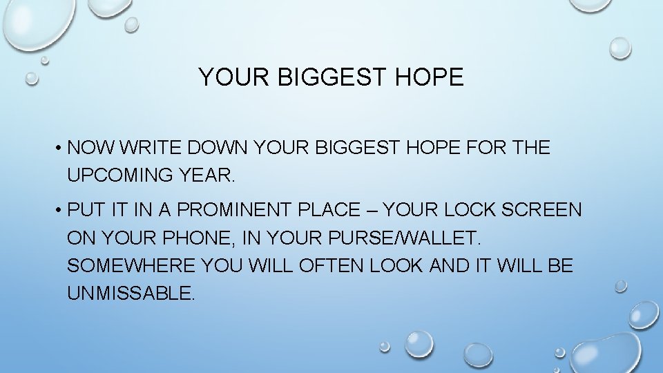 YOUR BIGGEST HOPE • NOW WRITE DOWN YOUR BIGGEST HOPE FOR THE UPCOMING YEAR.