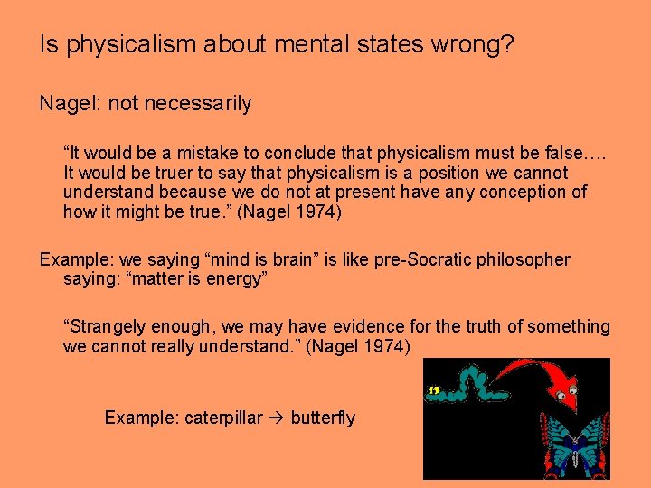 Is physicalism about mental states wrong? Nagel: not necessarily “It would be a mistake