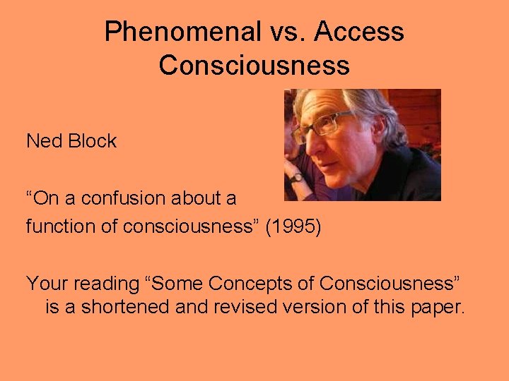 Phenomenal vs. Access Consciousness Ned Block “On a confusion about a function of consciousness”