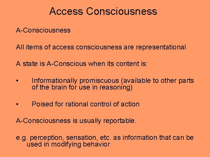 Access Consciousness A-Consciousness All items of access consciousness are representational A state is A-Conscious