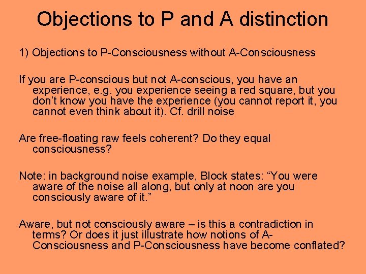 Objections to P and A distinction 1) Objections to P-Consciousness without A-Consciousness If you