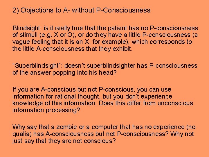 2) Objections to A- without P-Consciousness Blindsight: is it really true that the patient