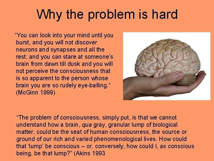 Why the problem is hard “You can look into your mind until you burst,