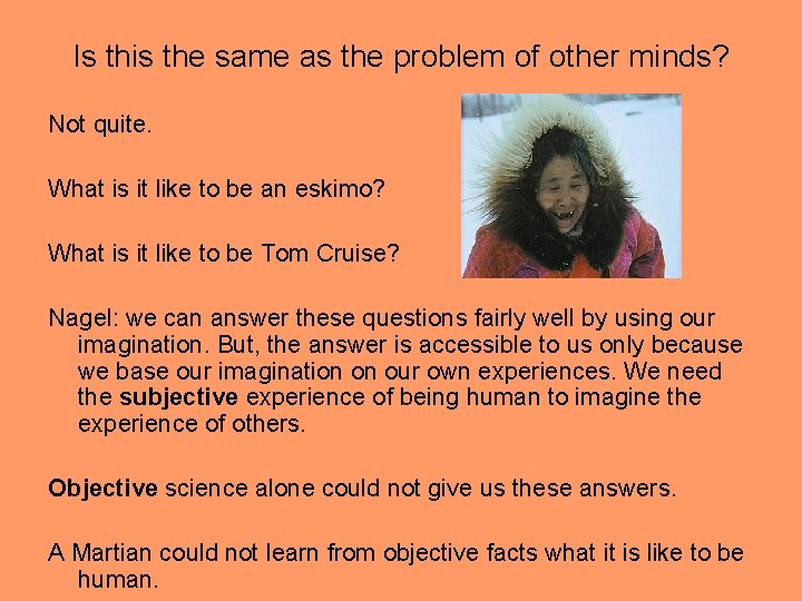 Is this the same as the problem of other minds? Not quite. What is