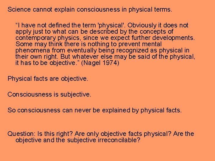 Science cannot explain consciousness in physical terms. “I have not defined the term 'physical'.