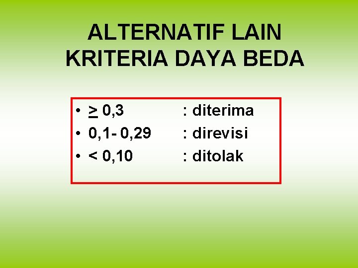 ALTERNATIF LAIN KRITERIA DAYA BEDA • > 0, 3 • 0, 1 - 0,