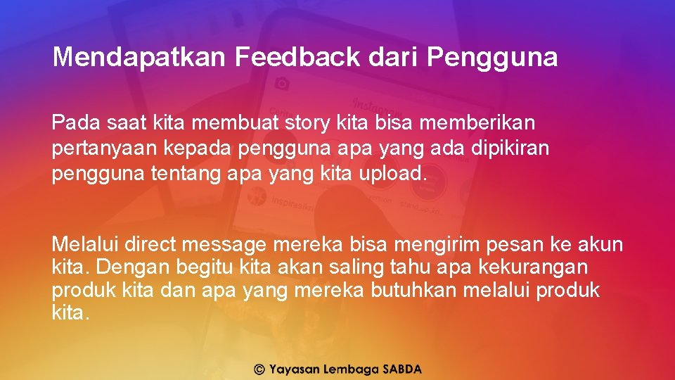 Mendapatkan Feedback dari Pengguna Pada saat kita membuat story kita bisa memberikan pertanyaan kepada