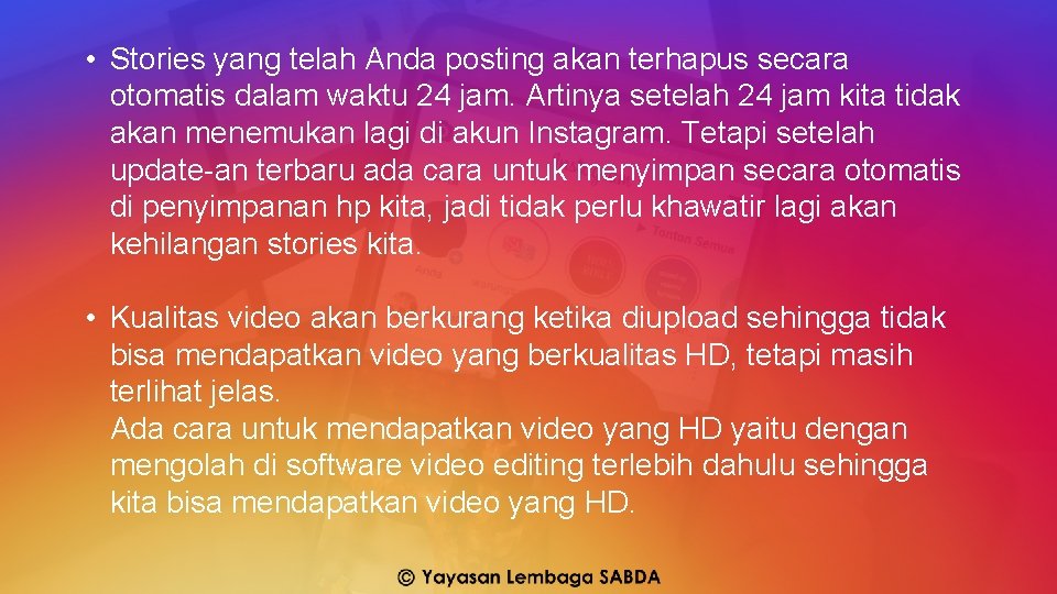  • Stories yang telah Anda posting akan terhapus secara otomatis dalam waktu 24