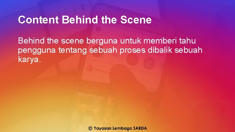 Content Behind the Scene Behind the scene berguna untuk memberi tahu pengguna tentang sebuah