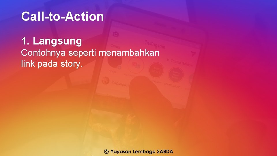 Call-to-Action 1. Langsung Contohnya seperti menambahkan link pada story. 