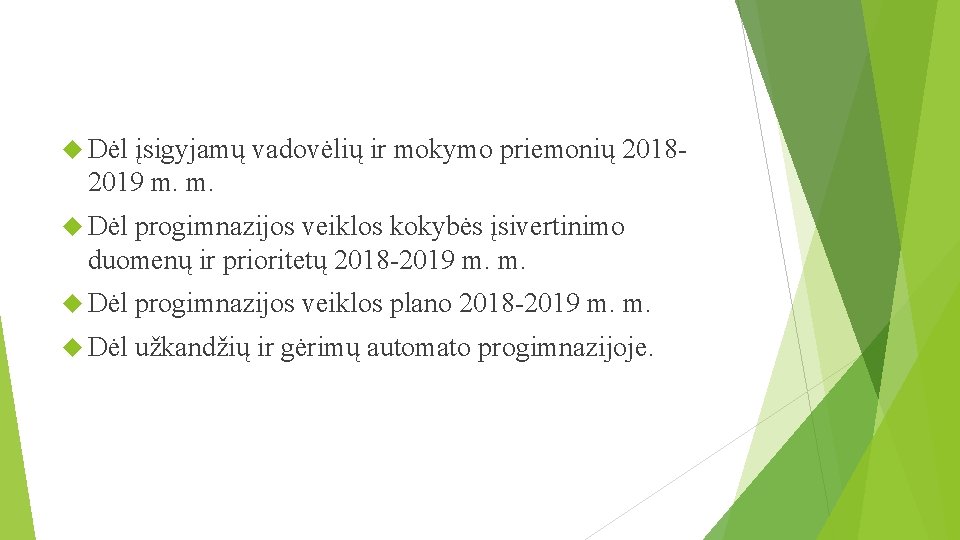  Dėl įsigyjamų vadovėlių ir mokymo priemonių 20182019 m. m. Dėl progimnazijos veiklos kokybės