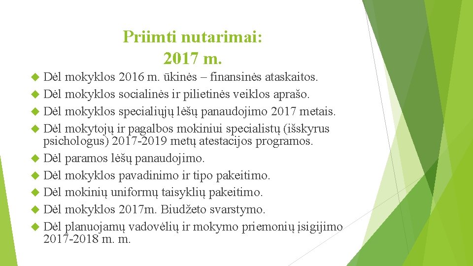 Priimti nutarimai: 2017 m. Dėl mokyklos 2016 m. ūkinės – finansinės ataskaitos. Dėl mokyklos