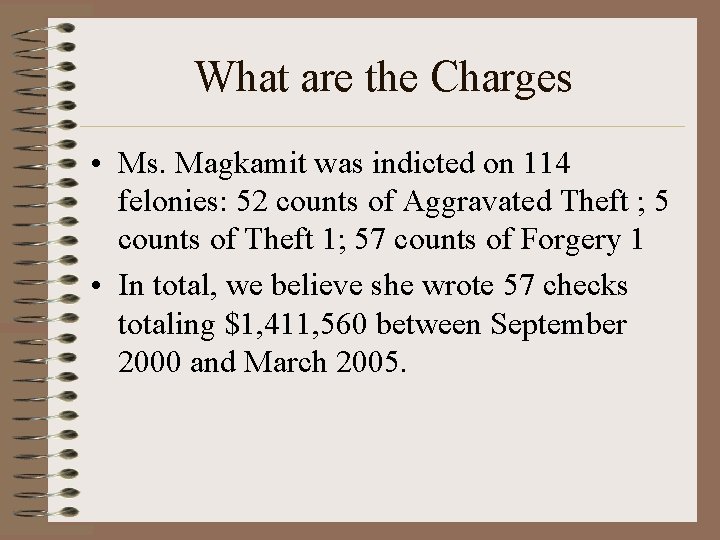What are the Charges • Ms. Magkamit was indicted on 114 felonies: 52 counts