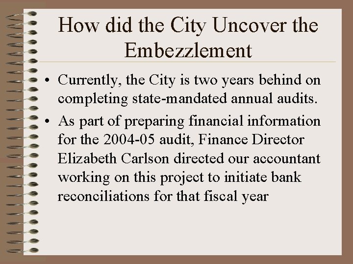 How did the City Uncover the Embezzlement • Currently, the City is two years