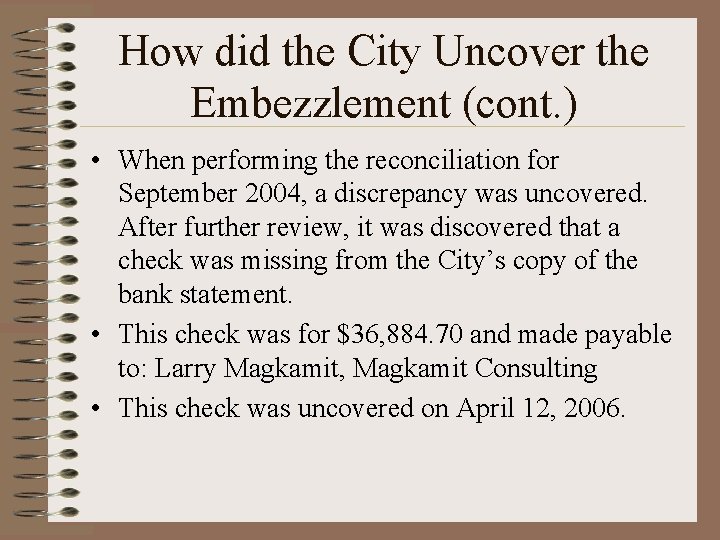 How did the City Uncover the Embezzlement (cont. ) • When performing the reconciliation