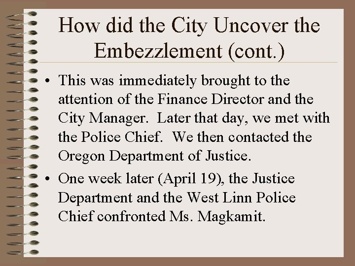 How did the City Uncover the Embezzlement (cont. ) • This was immediately brought