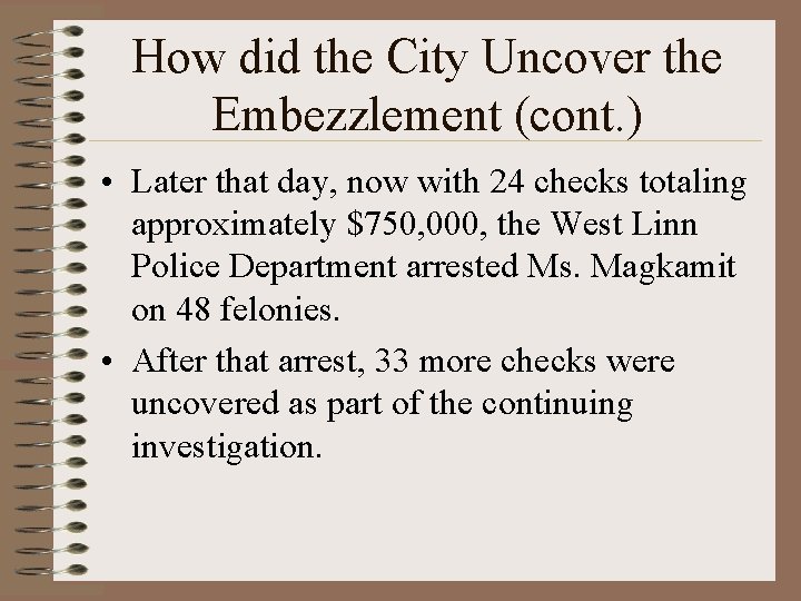 How did the City Uncover the Embezzlement (cont. ) • Later that day, now