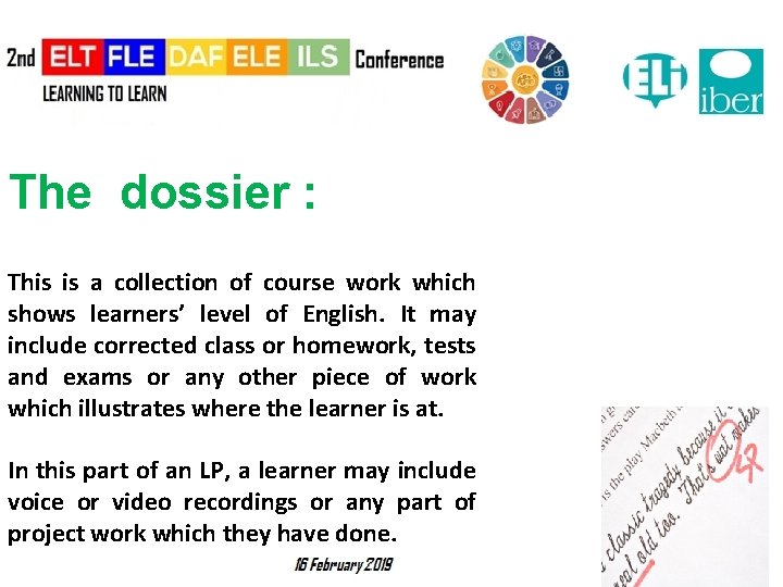 The dossier : This is a collection of course work which shows learners’ level