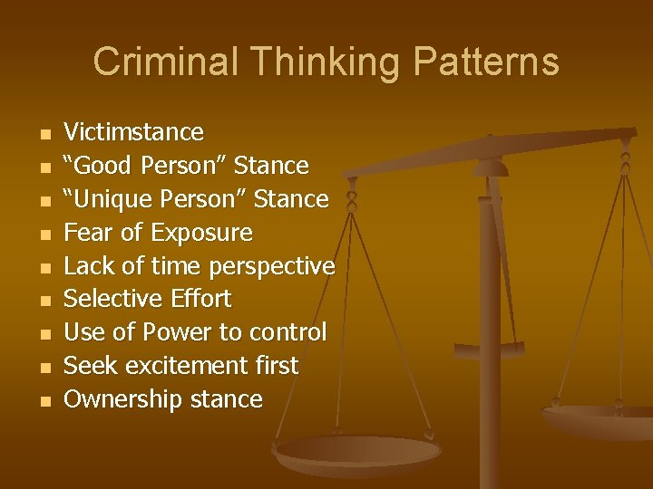 Criminal Thinking Patterns n n n n n Victimstance “Good Person” Stance “Unique Person”