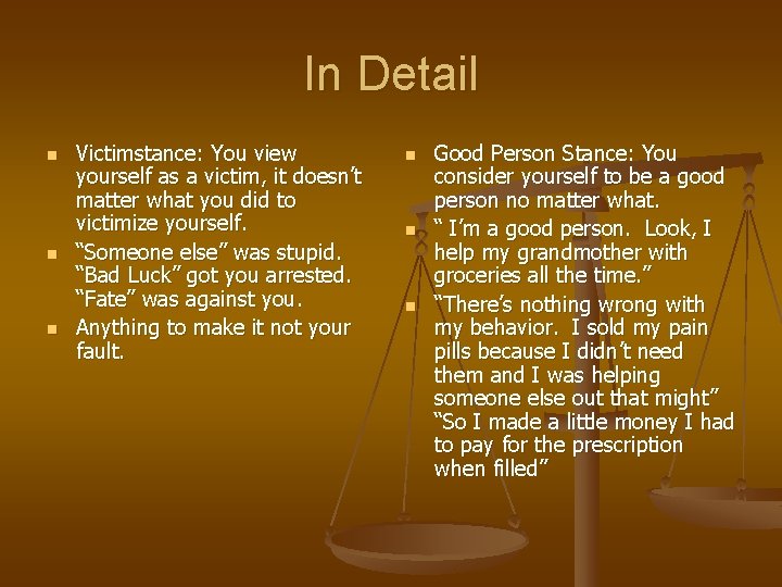 In Detail n n n Victimstance: You view yourself as a victim, it doesn’t