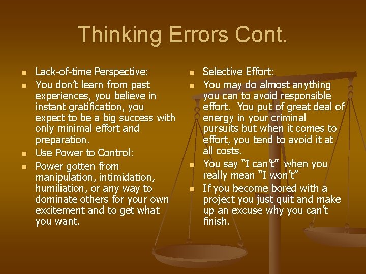 Thinking Errors Cont. n n Lack-of-time Perspective: You don’t learn from past experiences, you