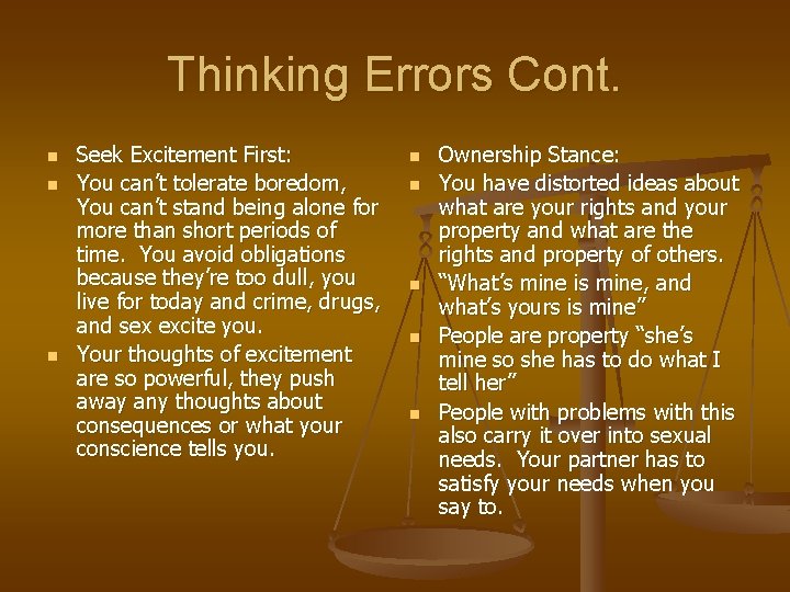 Thinking Errors Cont. n n n Seek Excitement First: You can’t tolerate boredom, You