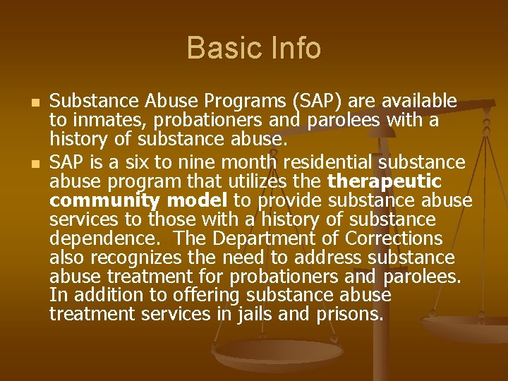 Basic Info n n Substance Abuse Programs (SAP) are available to inmates, probationers and