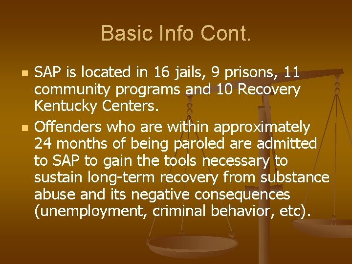 Basic Info Cont. n n SAP is located in 16 jails, 9 prisons, 11