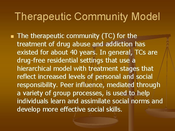 Therapeutic Community Model n The therapeutic community (TC) for the treatment of drug abuse