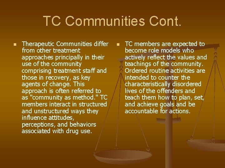 TC Communities Cont. n Therapeutic Communities differ from other treatment approaches principally in their