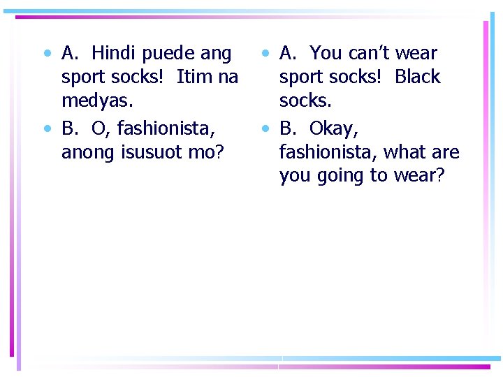  • A. Hindi puede ang sport socks! Itim na medyas. • B. O,