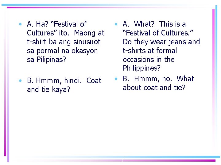  • A. Ha? “Festival of Cultures” ito. Maong at t-shirt ba ang sinusuot