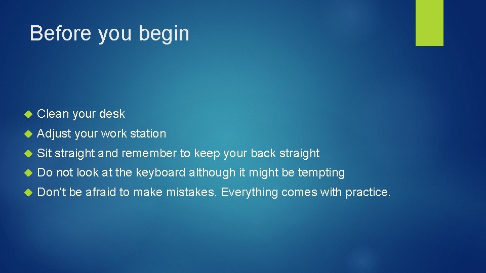 Before you begin Clean your desk Adjust your work station Sit straight and remember